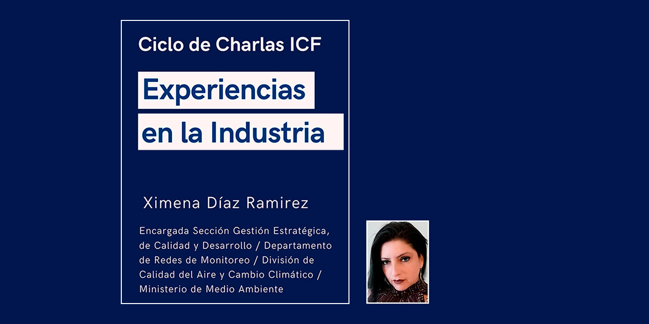 Ciclo de Charlas ICF "Experiencias en la Industria", Ximena Díaz Ramirez